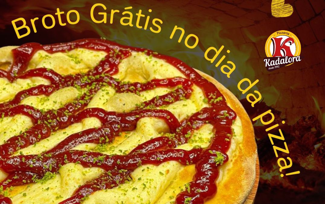 Dia da Pizza: Broto grátis na Kadalora